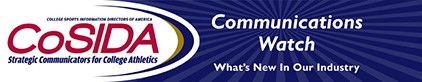 CoSIDA Corner: Communications Watch - CoSIDA's resource portal delivers communications info to the intercollegiate industry